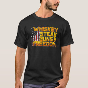 Whiskey Steak Guns & Freedom Patriotic American Fl T-Shirt