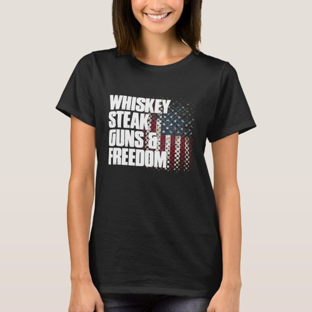 Whiskey Steak Guns Freedom Patriotic Flag T-Shirt (Front)