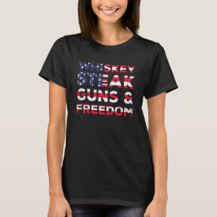 Whiskey Steak Guns Freedom Usa Flag Bourbon Patrio T-Shirt