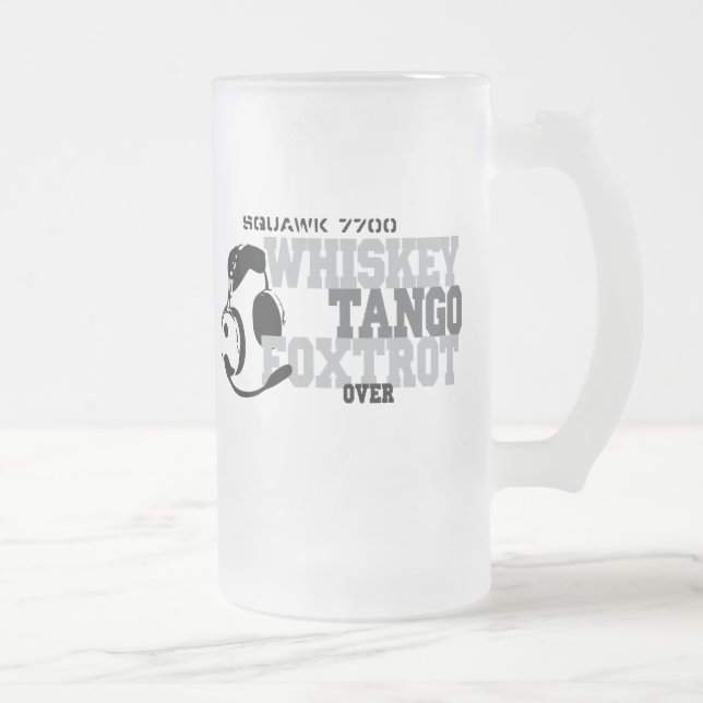 Whiskey Tango Foxtrot - Aviation Humour Frosted Glass Beer Mug (Right)