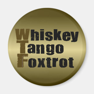 Whiskey Tango Foxtrot Magnet
