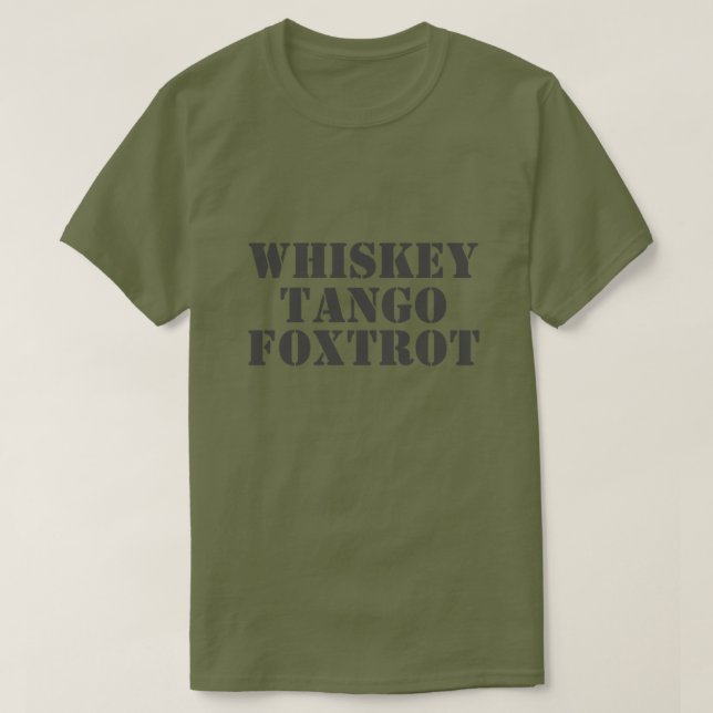WHISKEY - TANGO - FOXTROT Tee (Design Front)
