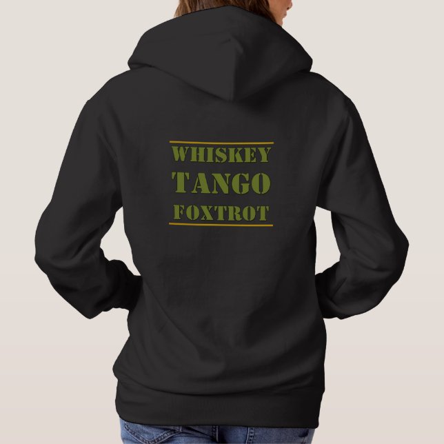 Whiskey Tango Foxtrot WTF Hoodie (Back)