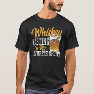 Whiskey Tasting Is My Favourite Sport Whiskey Tast T-Shirt