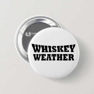 Whiskey weather funny drinking quotes 6 cm round badge