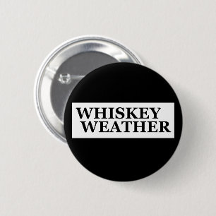 Whiskey weather funny drinking quotes 6 cm round badge
