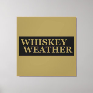 Whiskey weather funny drinking quotes canvas print