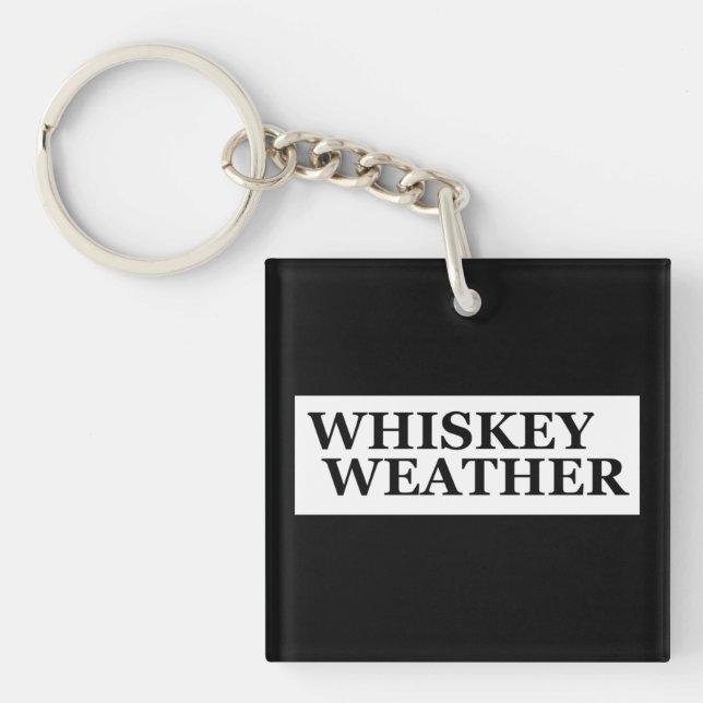 Whiskey weather funny drinking quotes key ring (Front)