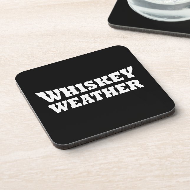 Whiskey weather funny drinking sayings coaster (Left Side)