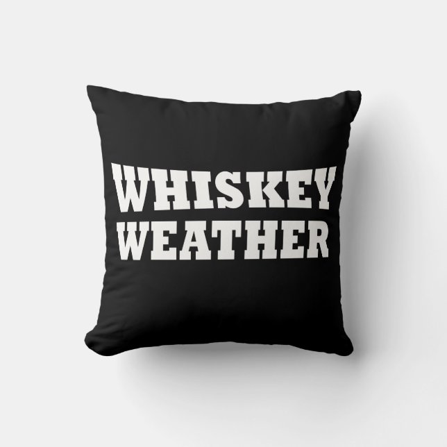 Whiskey weather funny drinking sayings cushion (Front)