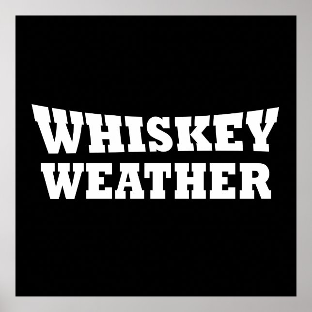 Whiskey weather funny drinking sayings poster (Front)