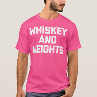 Whiskey  Weights 	 Funny Gym Workout Weightlifting T-Shirt