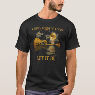 Whisper Words Of Wisdom Let It Be Outfits Guitar L T-Shirt