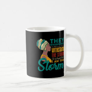 Whispered Back I Am The Storm African Black Histor Coffee Mug