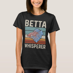 Whisperer Quote For A Betta Fish Expert T-Shirt