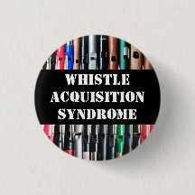 Whistle Acquisition Syndrome Pin Badge
