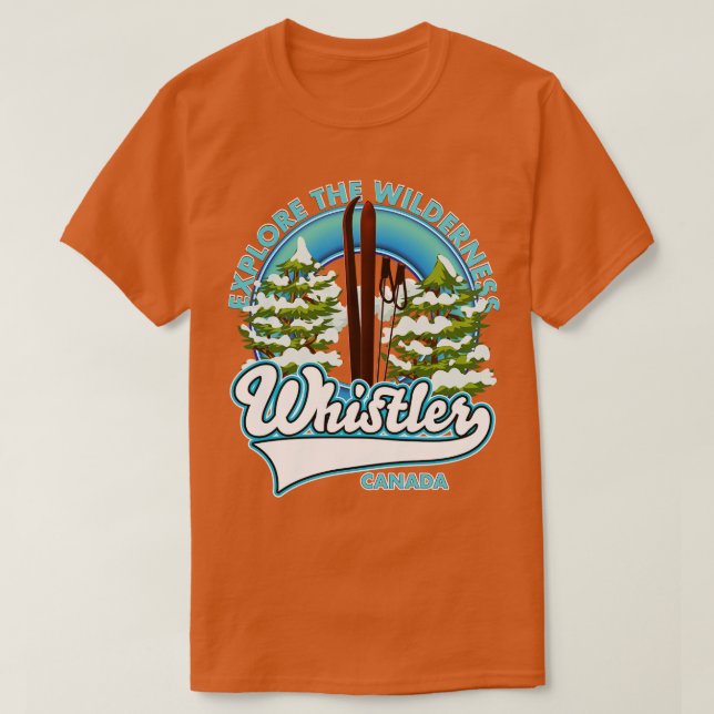 Whistler Canadaexplore the wilderness ski T-Shirt (Design Front)