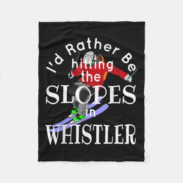 Whistler Id Rather Be Hitting The Slopes Funny Ski Fleece Blanket (Front)