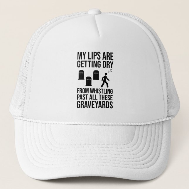 Whistling Past All These Graveyards Trucker Hat (Front)
