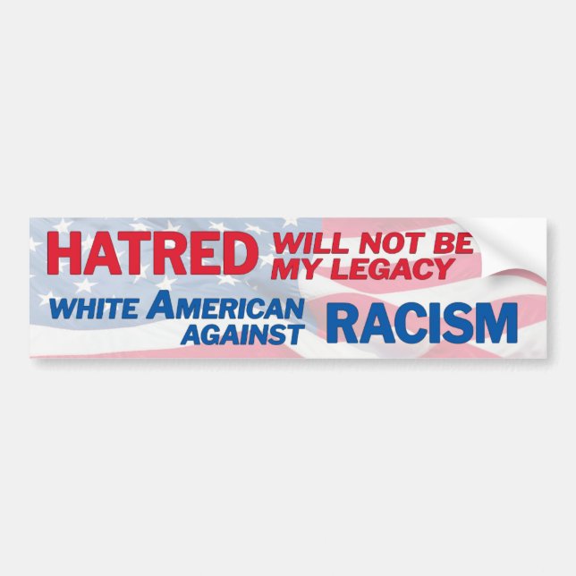 White American against racism Bumper Sticker (Front)