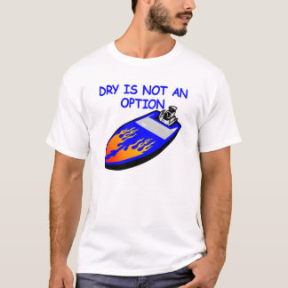 White Boat Dry Not Option T-Shirt