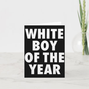 White Boy Of The Year For Men Boys Kids Funny Grap Card