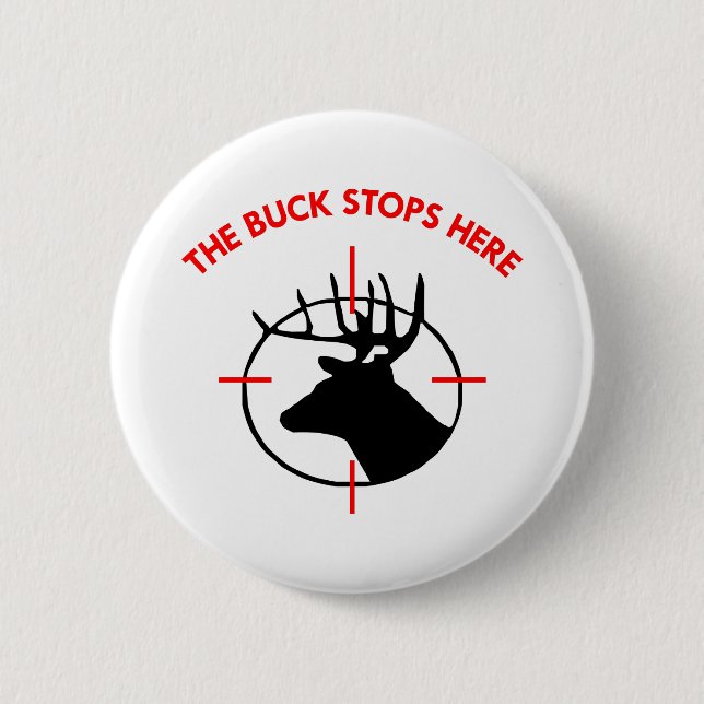 White Buck Stops Here1 6 Cm Round Badge (Front)