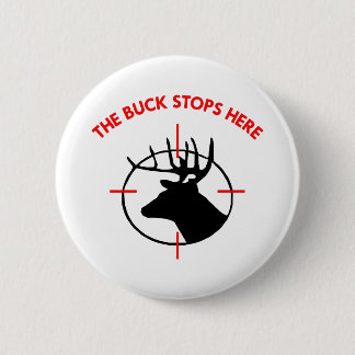 White Buck Stops Here1 6 Cm Round Badge