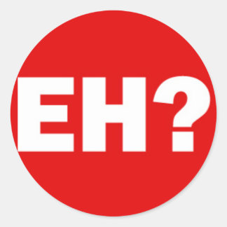 White Canadian EH with Question Mark on Red Classic Round Sticker