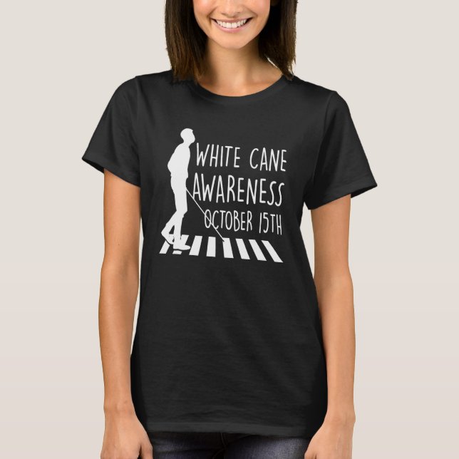 White Cane Safety Day Awareness Day October 15th I T-Shirt (Front)