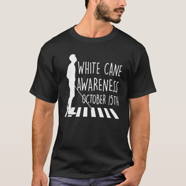 White Cane Safety Day Awareness Day October 15th I T-Shirt (Front)