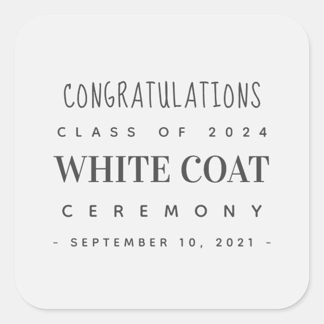 White Coat Ceremony Congratulations Class of 20XX Square Sticker (Front)