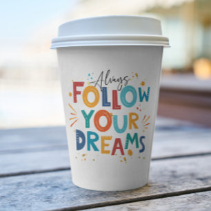 White Colourful Motivation Quote Follow Your Dream Paper Cups