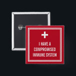 White Cross Red Compromised Immune System 15 Cm Square Badge<br><div class="desc">A button for the immunocompromised in red with a white cross.</div>