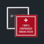 White Cross Red Compromised Immune System 15 Cm Square Badge<br><div class="desc">A button for the immunocompromised in red with a white cross.</div>