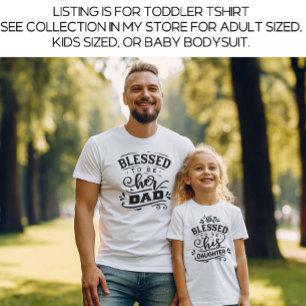White Daddy and Me Matching Blessed Toddler T-Shirt