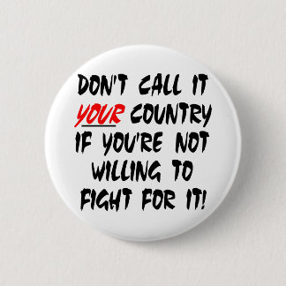 White Dont Call It Your Country 6 Cm Round Badge