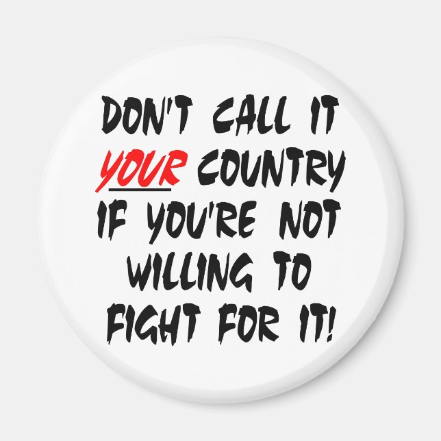 White Dont Call It Your Country Magnet (Front)