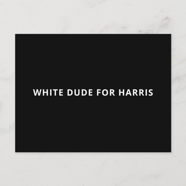 White dude for Harris funny minimalist text black Postcard (Front)