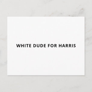 White dude for Harris funny minimalist text white Postcard
