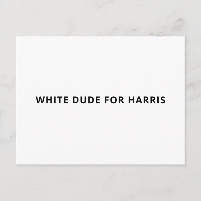 White dude for Harris funny minimalist text white Postcard (Front)