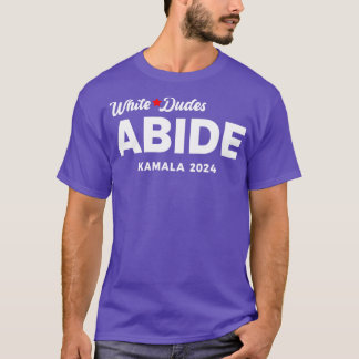 White Dudes for  Abide Kamala 2024 T-Shirt
