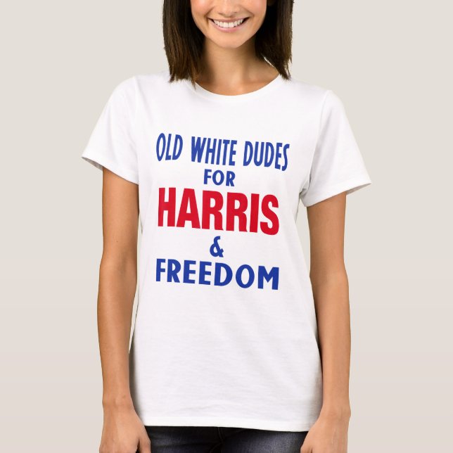 White Dudes For Harris And Freedom Vote President  T-Shirt (Front)