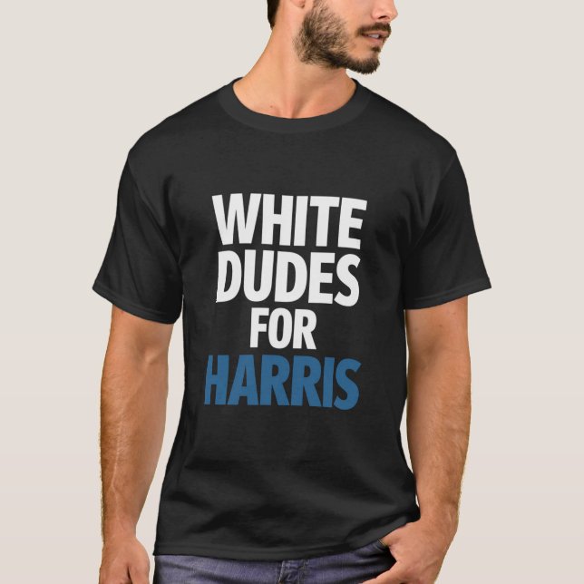 White Dudes For Harris Kamala Harris 2024 Election T-Shirt (Front)