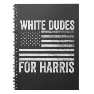 White Dudes For Kamala Harris 2024 Notebook