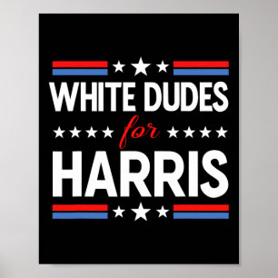 White Dudes For Kamala Harris President Election 2 Poster