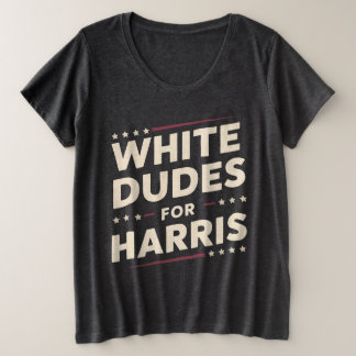 White Dudes For Kamala Harris Vote For 2024 Plus Size T-Shirt