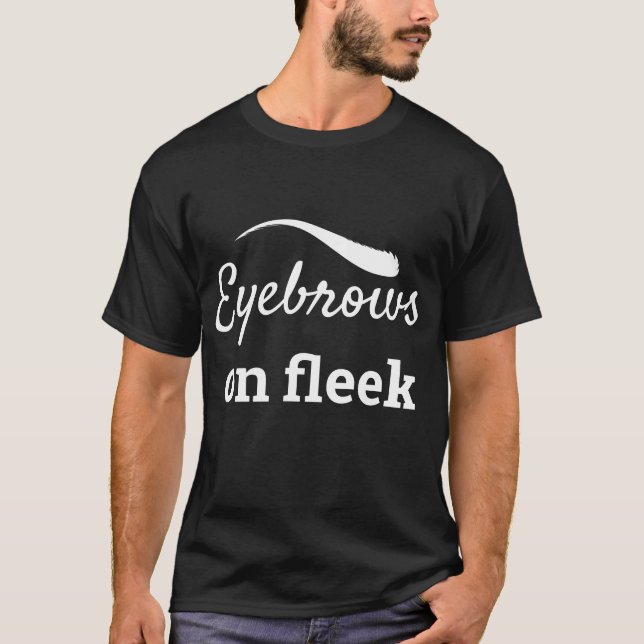 White Eyebrows on Fleek Trendy Flawless Style, ZFJ T-Shirt (Front)