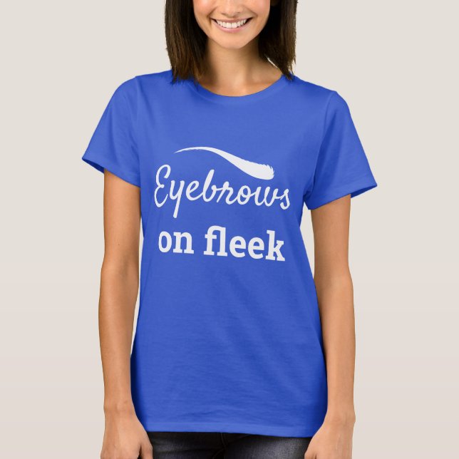 White Eyebrows on Fleek Trendy Flawless Style, ZFJ T-Shirt (Front)