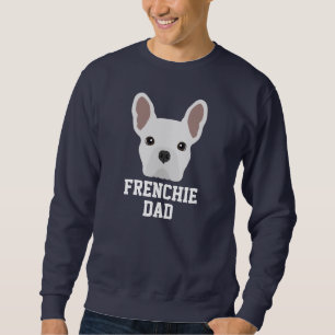 White French Bulldog Dog Dad Sweatshirt